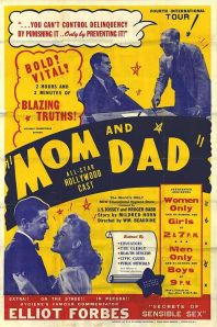 "Mom and Dad" was first released in 1945, but played on the exploitation circuit for years.