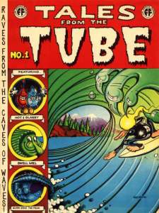 The "Tales From the Tube" comic produced by Surfer magazine in the 1970s.